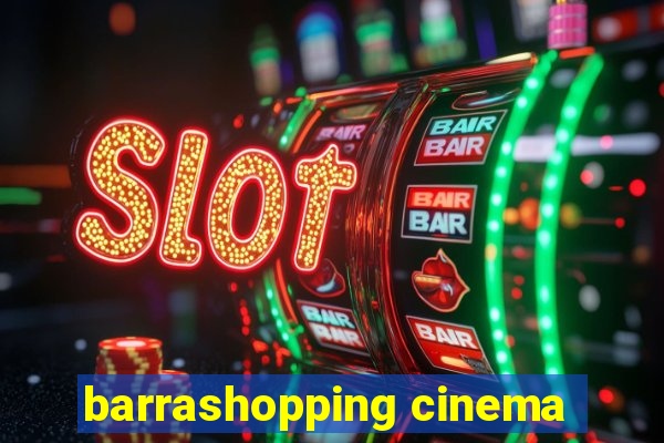 barrashopping cinema